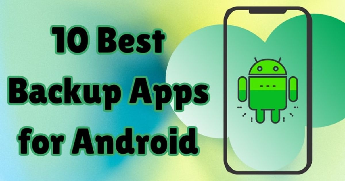 Best Android Backup Apps and Other Ways to Backup Android