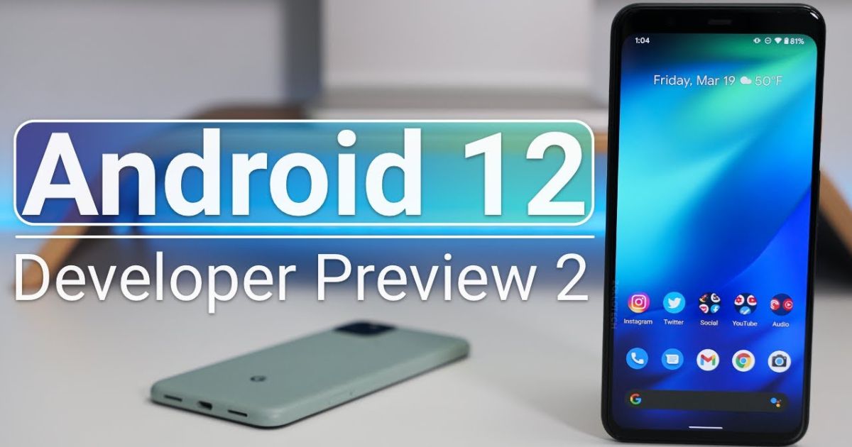 Google Releases Android 12 Developer Preview 2.1