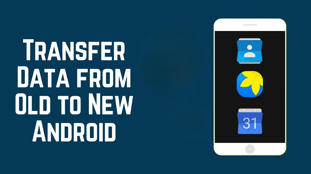 Transfer Data From Your Old Android Phone